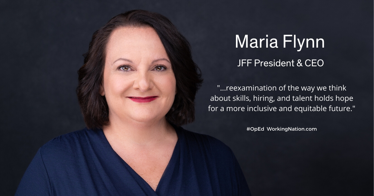 Portrait of a woman with short, dark hair in a navy blouse. Text reads: Maria Flynn, JFF President & CEO, with a quote on skills and equity in hiring. Hashtags: #OpEd, WorkingNation.com.