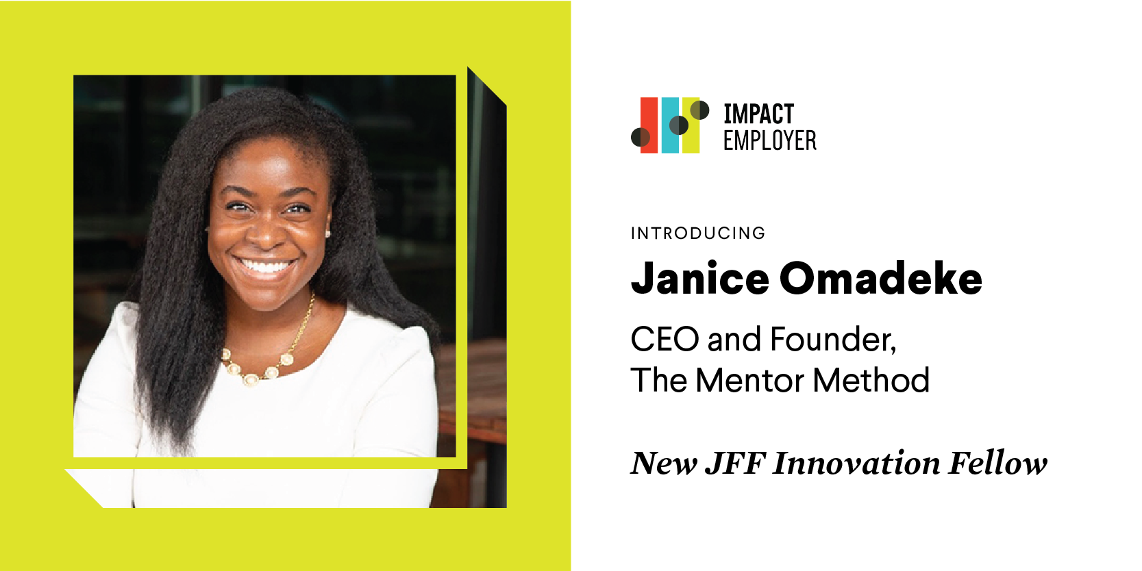 A smiling person with long hair is shown next to text announcing Janice Omadeke as the new JFF Innovation Fellow and CEO and Founder of The Mentor Method.