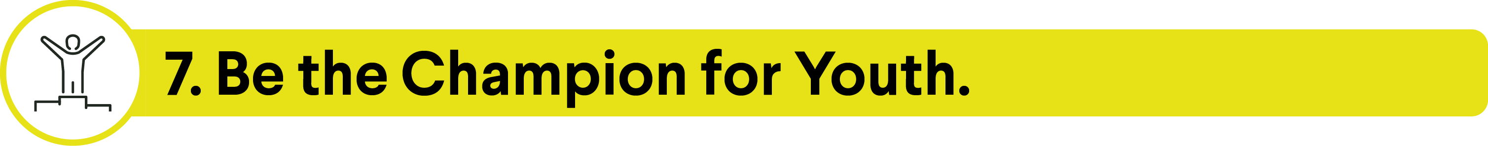 Yellow banner with text: "7. Be the Champion for Youth." and a small icon of a person with raised arms.